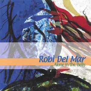 cd - Robi Del Mar - Alone In The Belly, Verzenden, Zo goed als nieuw
