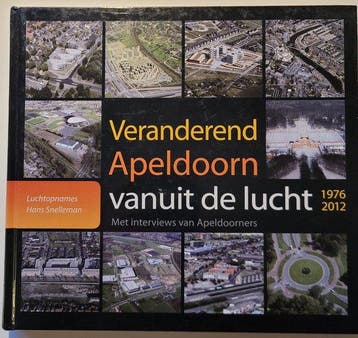 Veranderend Apeldoorn vanuit de lucht - Hans Snelleman, Verzenden, Gelezen, Hans Snelleman