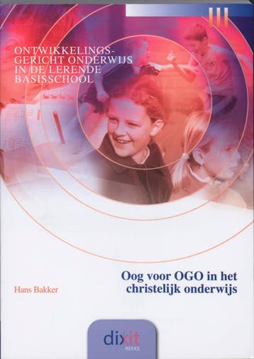 Oog voor OGO in het christelijk onderwijs / Dixit / 5, Verzenden, Gelezen, Hans Bakker