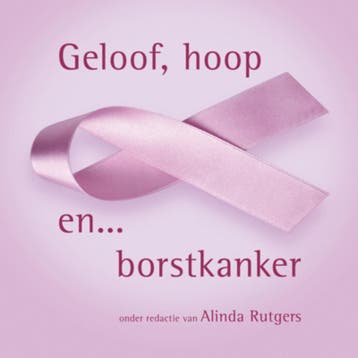 Geloof, hoop en ... borstkanker 9789029720687, Verzenden, Zo goed als nieuw