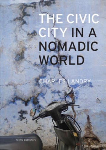 The civic city in a nomadic world - Charles Landry, Verzenden, Zo goed als nieuw, Charles Landry