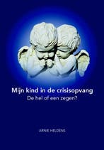 Mijn kind in de crisisopvang 9789492908018 Arnie Heldens, Verzenden, Zo goed als nieuw, Arnie Heldens