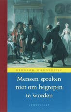 Mensen spreken niet om begrepen te worden / Verzameld werk, Verzenden, Gelezen, Bernard Mandeville