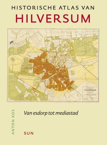 Historische atlas van Hilversum / Historische atlassen, Verzenden, Zo goed als nieuw, Anton Kos