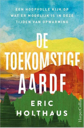 De toekomstige aarde - Eric Holthaus 9789402705560, Verzenden, Gelezen, Eric Holthaus