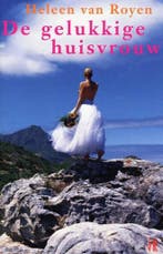 De gelukkige huisvrouw 9789049999490 Heleen van Royen, Verzenden, Gelezen, Heleen van Royen