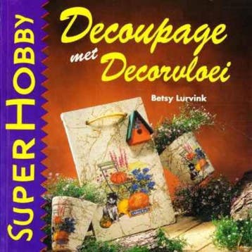 Decoupage met Decorvloei / SuperHobby - B. Lurvink, Verzenden, Gelezen, B. Lurvink