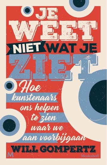 Je weet niet wat je ziet - Will Gompertz 9789029096003, Boeken, Kunst en Cultuur | Beeldend, Verzenden, Gelezen, Will Gompertz