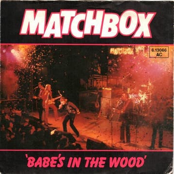 vinyl single 7 inch - Matchbox - Babes In The Wood, Verzenden, Zo goed als nieuw, 7 inch, Rock en Metal