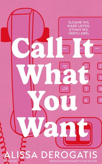 Call it what you want - Alissa Derogatis 9789000395491, Verzenden, Zo goed als nieuw, Alissa Derogatis