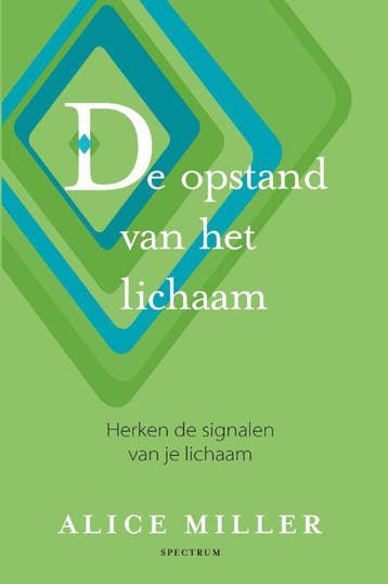 De opstand van het lichaam - Alice Miller 9789000310098, Boeken, Verzenden, Gelezen, Alice Miller
