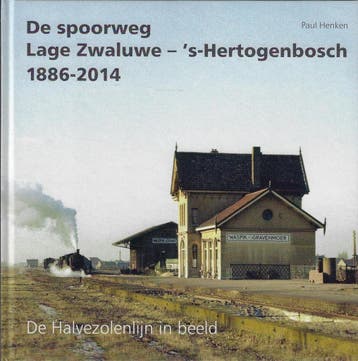 De spoorweg Lage Zwaluwe - s-Hertogenbosch 1886-2014, Boeken, Verzenden, Zo goed als nieuw, Paul Henken