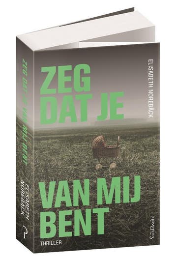 Zeg dat je van mij bent 9789044634860 Elisabeth Norebäck, Boeken, Verzenden, Gelezen, Elisabeth Norebäck