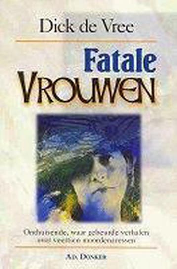 FATALE VROUWEN - D. de Vree 9789061004707, Verzenden, Zo goed als nieuw, D. de Vree