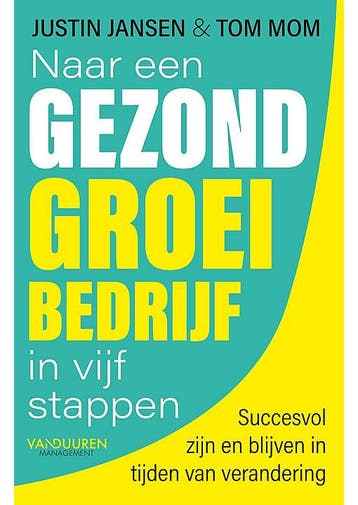 Naar een gezond groeibedrijf Justin Jansen, Tom Mom, Verzenden, Gelezen