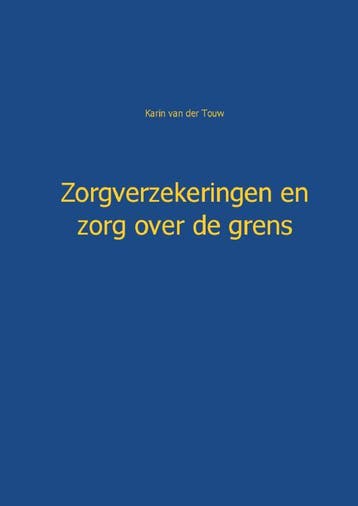 Zorgverzekeringen En Zorg Over De Grens | Karin Touw | Nieuw, Ophalen of Verzenden, Nieuw, Karin Touw
