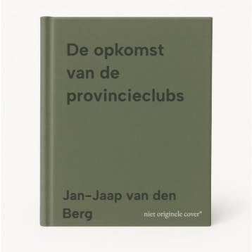 De opkomst van de provincieclubs - Jan-Jaap van den Berg, Verzenden, Zo goed als nieuw, Jan-Jaap van den Berg