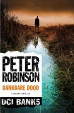 Dankbare dood / DCI Banks / 21 9789400504158 Peter Robinson, Boeken, Verzenden, Gelezen, Peter Robinson