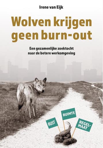 Wolven krijgen geen burn-out - Irene van Eijk 9789490969349, Verzenden, Zo goed als nieuw, Irene van Eijk