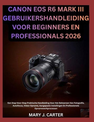 9798182321426 Canon EOS R6 Mark III Gebruikershandleiding..., Boeken, Verzenden, Nieuw, Mary J Carter