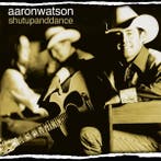 Aaron Watson - Shut Up and Dance, Ophalen of Verzenden, Gebruikt