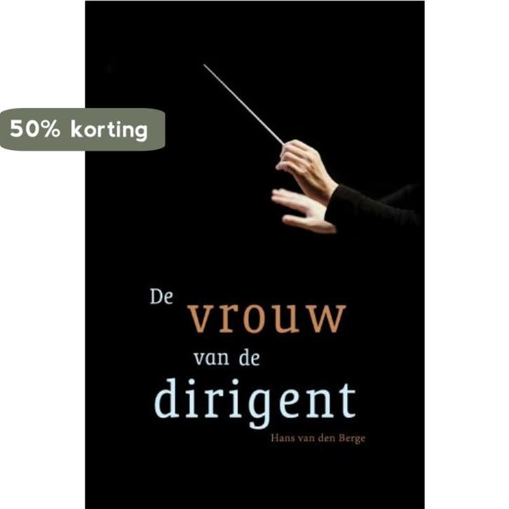 De vrouw van de dirigent 9789402243499 Hans van den Berge, Boeken, Literatuur, Gelezen, Verzenden