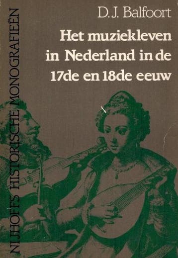MUZIEKLEVEN NEDERLAND 17-18 EEUW - Balfoort 9789024790579, Verzenden, Gelezen, Balfoort