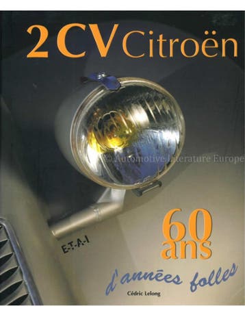 2 CV CITROËN, 60 ANS DANNÉES FOLLES, Nieuw, Author