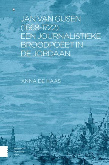 Jan Van Gijsen (1668-1722), Een Journalistieke Broodpoeet In, Ophalen of Verzenden, Nieuw, Anna de Haas