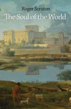 Soul Of The World 9780691169286 Roger Scruton, Verzenden, Zo goed als nieuw, Roger Scruton