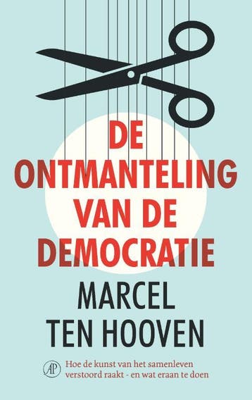De ontmanteling van de democratie - Marcel ten Hooven, Verzenden, Gelezen, Marcel ten Hooven