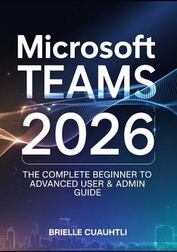 9798272344601 Mastering Microsoft Teams 2026, Boeken, Verzenden, Nieuw, Brielle Cuauhtli