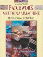 PATCHWORK. MET DE NAAIMACHINE 9789038406107 I. van de Vrande, Verzenden, Gelezen, I. van de Vrande