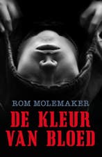 De kleur van bloed 9789025113223 Rom Molemaker, Boeken, Verzenden, Gelezen, Rom Molemaker