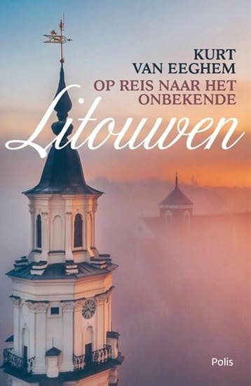 Op reis naar het onbekende Litouwen | 9789463104913 | Kurt, Boeken, Ophalen of Verzenden, Zo goed als nieuw, Kurt Van Eeghem