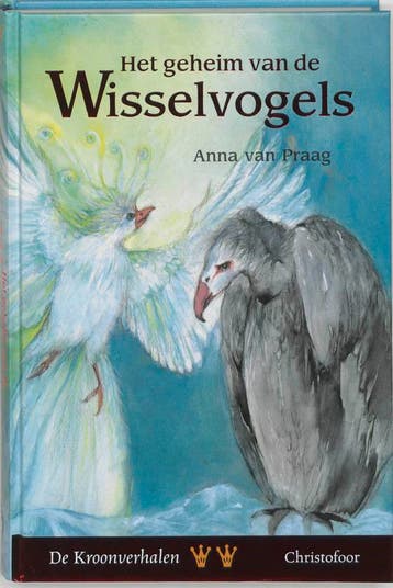 Het geheim van de Wisselvogels / De Kroonverhalen / 2, Verzenden, Zo goed als nieuw, A. van Praag