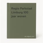 Regio Parkstad Limburg 100 jaar wonen 9789081573832, Verzenden, Zo goed als nieuw