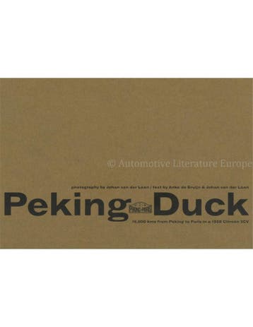 PEKING EEND, 16000 KM VAN PEKING NAAR PARIJS IN EEN 2CV, Nieuw, Author