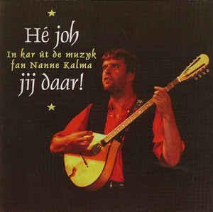 cd - Nanne Kalma - HÃ© joh jij daar ! In kar Ãºt muzyk f, Verzenden, Zo goed als nieuw