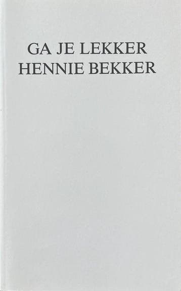 Ga je lekker Hennie Bekker - Bekker, Verzenden, Gelezen
