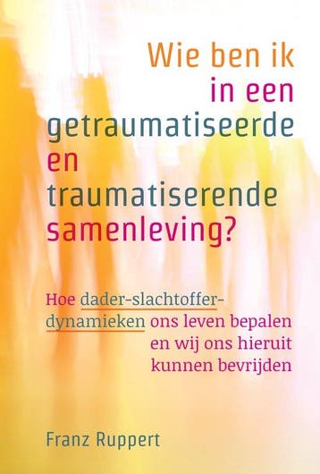 9789463160223 Wie ben ik in een getraumatiseerde en traum..., Boeken, Verzenden, Nieuw, Franz Ruppert
