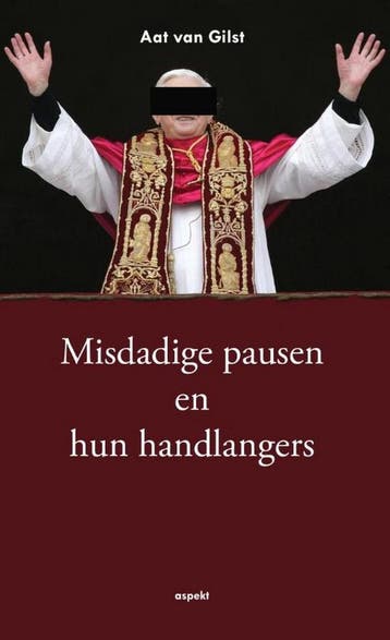 De misdadige pausen en hun handlangers - Aat van Gilst, Verzenden, Zo goed als nieuw, Aat van Gilst