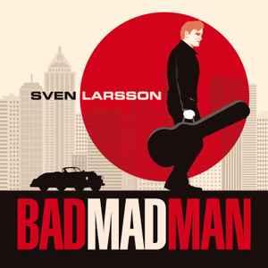 cd - Sven Larsson - Bad Mad Man, Verzenden, Zo goed als nieuw