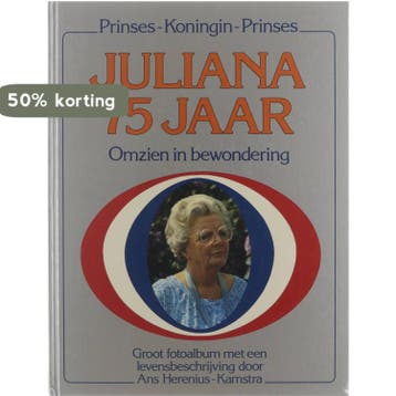 Juliana 75 jaar : omzien in bewondering :, Verzenden, Gelezen, A. Herenius