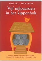 VIJF NIJLPAARDEN IN HET KIPPENHOK 9789063536190, Verzenden, Gelezen, Willem J. Ouweneel