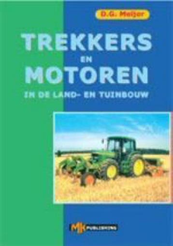 TREKKERS EN MOTOREN IN DE LAND- EN TUINB - D.G. Meijer, Verzenden, Gelezen, D.G. Meijer
