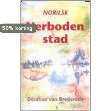 Norilsk Verboden Stad 9789073020221 Désanne van Brederode, Verzenden, Zo goed als nieuw, Désanne van Brederode