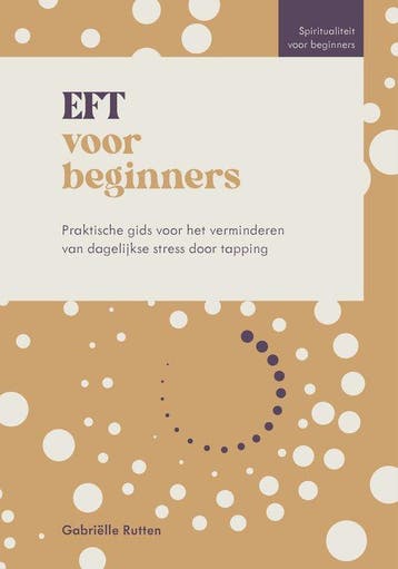 9789043937818 Spiritualiteit voor beginners - EFT voor be..., Boeken, Verzenden, Nieuw, Gabrielle Rutten