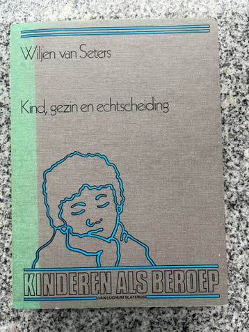Kind, gezin en echtscheiding – Kinderen als beroep, Gelezen, Verzenden, Persoonlijkheidsleer, Wiljen van Seters