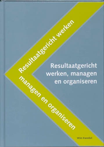 Resultaatgericht werken, managen en organiseren - W. Kweekel, Verzenden, Gelezen, W. Kweekel